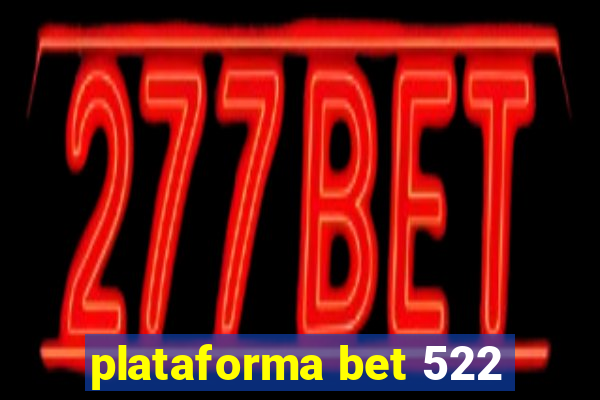 plataforma bet 522